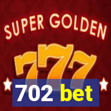 702 bet